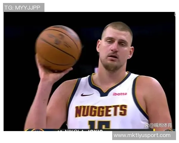 约基奇分享篮球哲学：正确节奏与打球方式带来积极结果